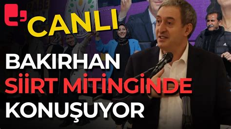 Dem Parti E Genel Ba Kan Tuncer Bak Rhan Siirt Mitinginde Konu Uyor