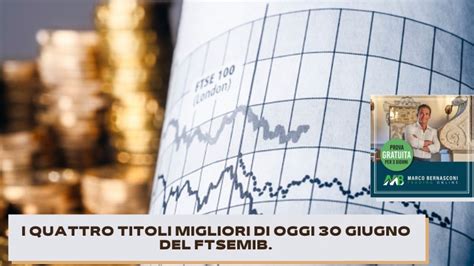 I Quattro Titoli Migliori Di Oggi 30 Giugno Del FTSEMIB Marco