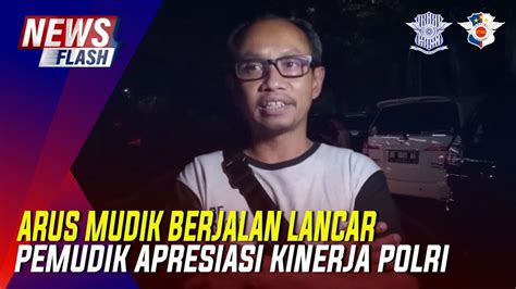 Arus Mudik Berjalan Lancar Pemudik Apresiasi Kinerja Polri Youtube