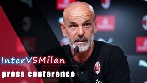 Conferenza Stampa Di Pioli Pre Match Inter Milan Youtube