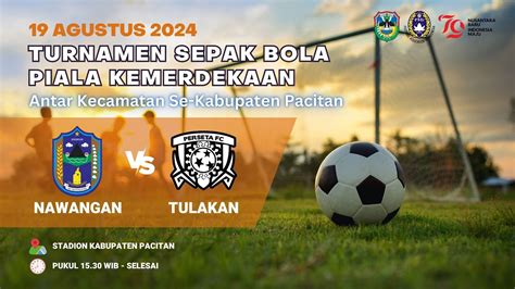 Live NAWANGAN Vs TULAKAN Piala Kemerdekaan Kab Pacitan Tahun 2024