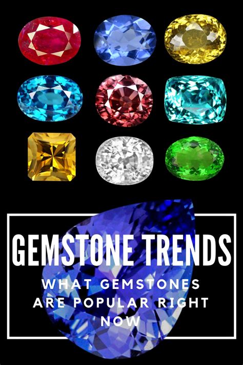 Gemstone Trends What Gemstones Are Popular Right Now