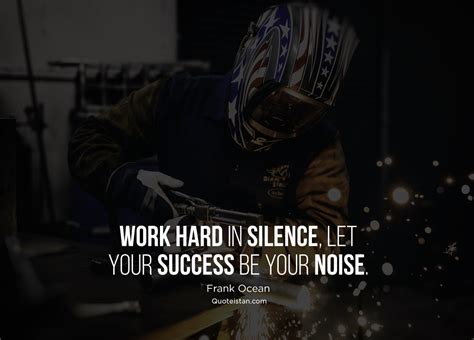 Work Hard In Silence Let Your Success Be Your Noise Frank Ocean