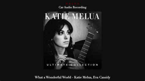 What A Wonderful World Katie Melua Eva Cassidy Youtube