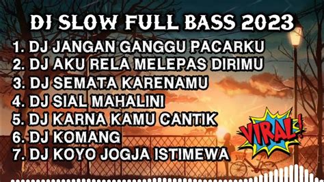 Dj Slow Bass Full Album Dj Jangan Ganggu Pacarku X Aku Rela Melepas