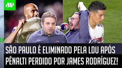 Que Vergonha James Rodr Guez S O Paulo Eliminado Pela Ldu Nos