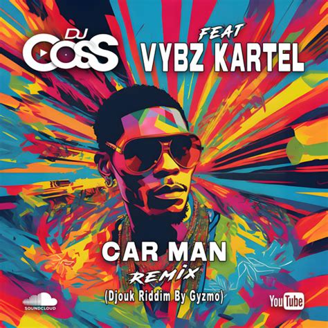 Listen To Dj CosS Feat Vybz Kartel Car Man Remix Djouk Riddim By