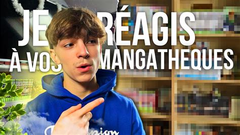 Je Reagis A Vos Mangatheques Youtube