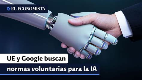 La Unión Europea y Google buscan normas voluntarias sobre Inteligencia