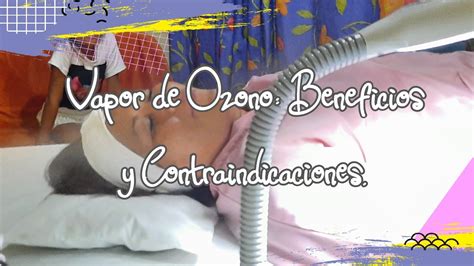 Vapor De Ozono Beneficios Y Contraindicaciones Canal Spa Hol Stico