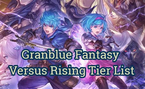 Granblue Fantasy Versus Rising Tier List (2024) » Arceus X