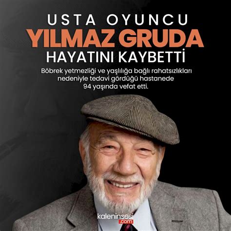 Usta Oyuncu Yılmaz Gruda Hayatını Kaybetti Kaleninsesi Gazetesi