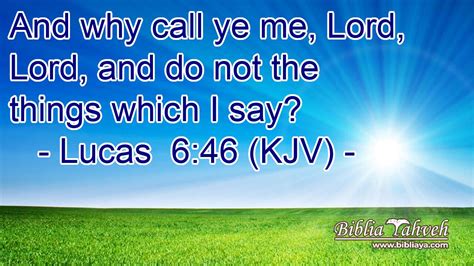 Lucas 646 Kjv And Why Call Ye Me Lord Lord And Do Not The