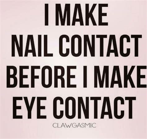 I Can T Help It Nail Quotes Funny Nail Tech Quotes Nail Memes Memes