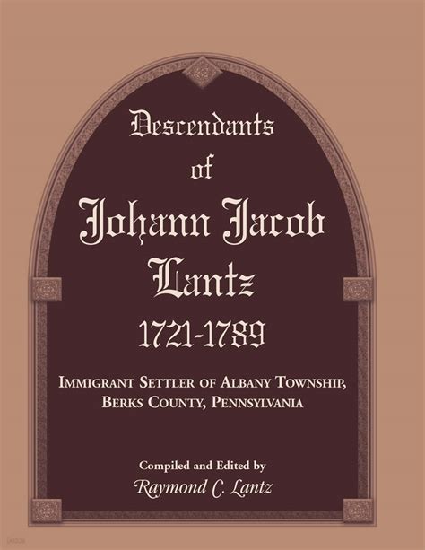 Descendants Of Johann Jacob Lantz Immigrant Settler Of