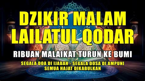 Dzikir Malam Lalilatul Qodar 1000 Malaikat Turun InsyaAllah Rezeki