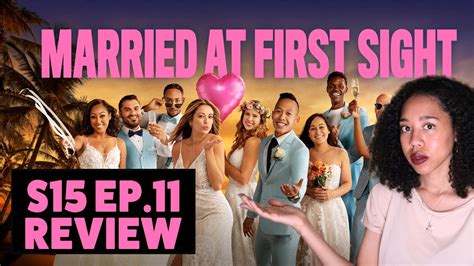 Married At First Sight Season 15 Episode 11 Review Youtube