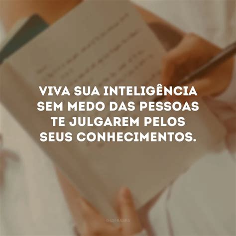 60 Frases De Pessoas Inteligentes Que Encantam Pelo Conhecimento