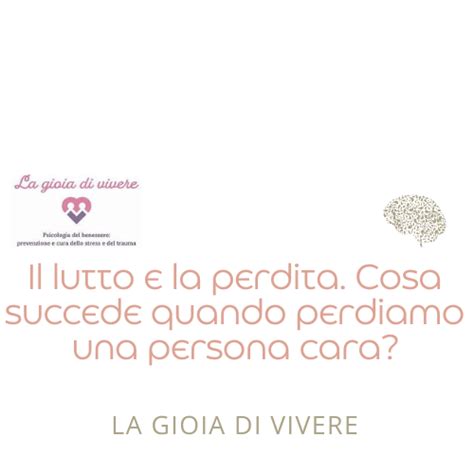 Il Lutto E La Perdita Cosa Succede Quando Perdiamo Una Persona Cara