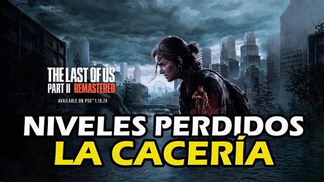 Así es el NIVEL PERDIDO de The Last of Us Part II La Cacería YouTube