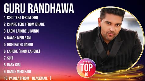 Guru Randhawa Greatest Hits The Best Of Guru Randhawa Top 10