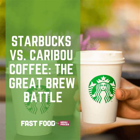 Starbucks Vs Caribou Coffee The Great Brew Battle Fast Food Menu Prices