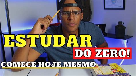 Estudar Do Zero Como Come Ar E O Que Fazer Para Aprender Tudo Do