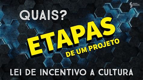 Quais As Etapas De Um Projeto Na Lei De Incentivo A Cultura