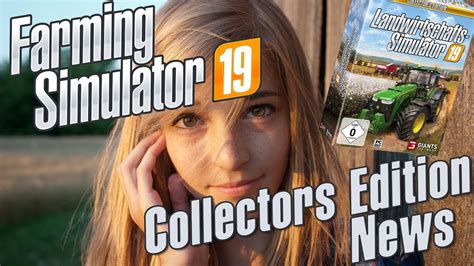 FARMING SIMULATOR 19 COLLECTOR S EDITION NEWS YouTube