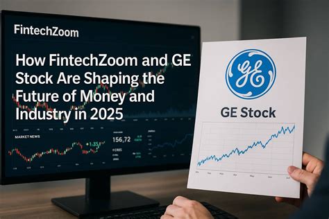 How Fintechzoom And GE Stock Are Shaping The Future Of Money And ...
