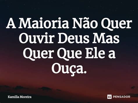 ⁠a Maioria Não Quer Ouvir Deus Mas Kamilla Moreira Pensador