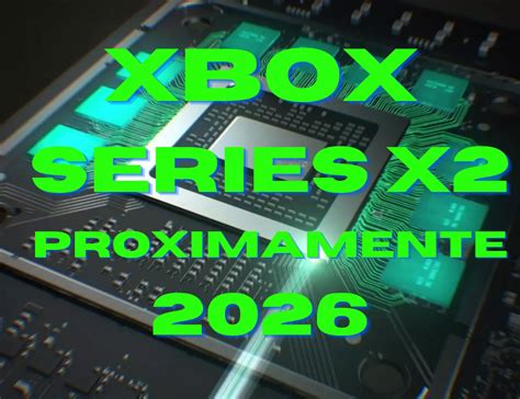 Fecha De Lanzamiento De Xbox Series X2 Next Gen En 2026 Consola De