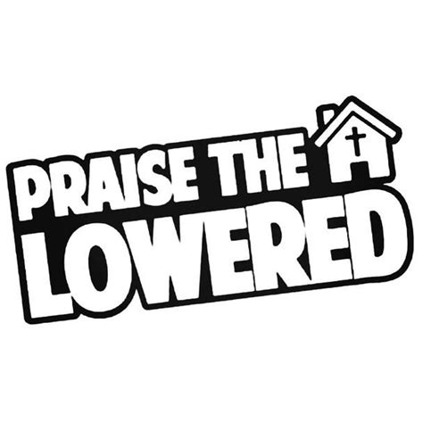 Praise The Lowered V1 Low Slammed JDM Funny Sticker Decal Etsy