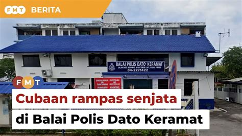 Lelaki Ditahan Cuba Rampas Senjata Di Balai Polis Dato Keramat YouTube