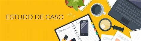 Estudo De Casos Exemplos - O que é Estudo de Caso? veja como fazer, exemplo, estrutura e modelos ...