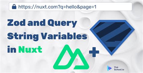 Zod And Query String Variables In Nuxt Vue School Articles