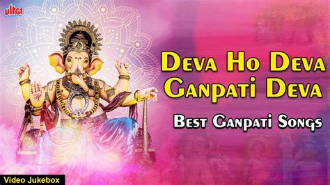 Deva Ho Deva Ganpati Deva Video Jukebox Nonstop Ganpati Song Ganpati Song 2022 Youtube