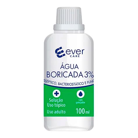 O Que Que É Água Boricada - Água Boricada Ever Care 100ml - Drogarias Pacheco