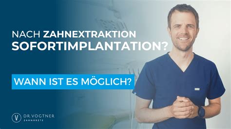 Sofortimplantation Nach Zahnextraktion Wann Ist Es M Glich Dr Vogtner