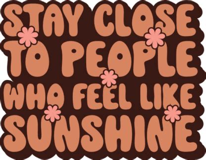 Stay Close To People Who Feel Like Sunshine Motivational Sweatshirt