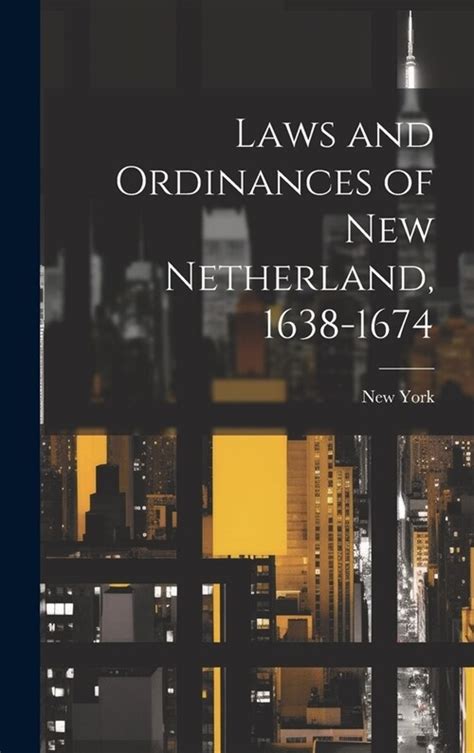 알라딘 Laws And Ordinances Of New Netherland 1638 1674 Hardcover