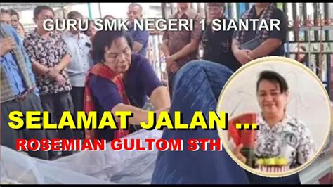 Batak News Selamat Jalan Ibu Guru Smk Negeri Siantar Rosemian Gultom