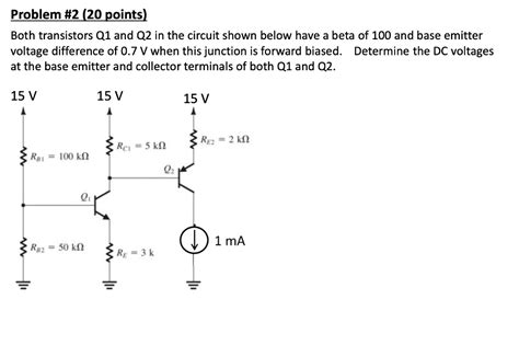 Solved Problem 2 20 Points Both Transistors Q1 And Q2 In The Circuit Shown Below Have A Beta