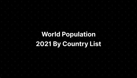 World Population 2021 By Country List Pelajaran