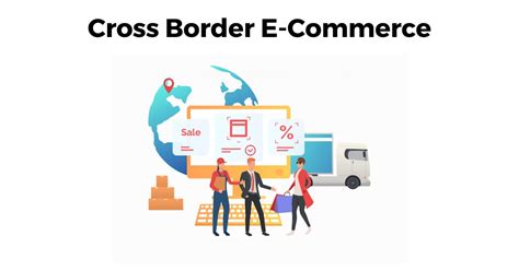 Cross Border E Commerce How To Reach Global Customers