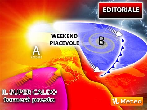 Meteo Editoriale Di Sabato Luglio Weekend Con L Anticiclone Delle