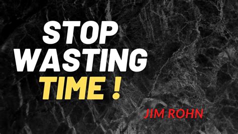 Stop Wasting Time Jim Rohn Motivation Youtube