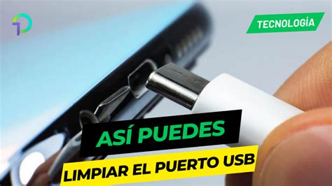 unocero Cómo limpiar el puerto USB de mi teléfono