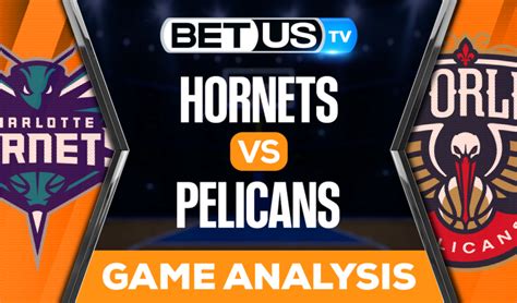 Hornets Vs Pelicans Analysis Picks