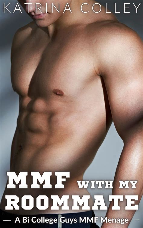 Mmf With My Roommate A Bi College Guys Mmf Menage By Katrina Colley